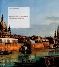 Tra Oriente e Occidente. Città e iconografia dal XV al XIX secolo