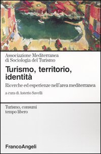 Turismo, territorio, identità. Ricerche ed esperienze nell'area mediterranea