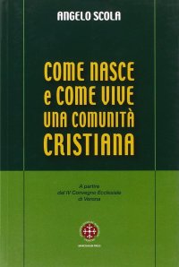 Come nasce e come vive una comunità cristiana. A partire dal IV Convegno Ecclesiale di Verona