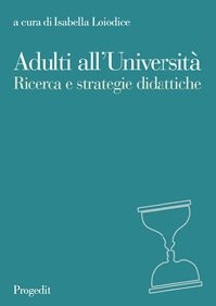 Adulti all'università. Ricerca e strategie didattiche