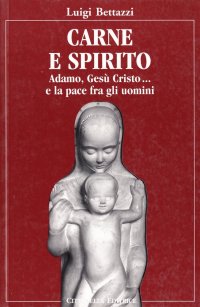 Carne e spirito. Adamo, Cesù Cristo... e la pace fra gli uomini