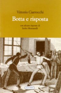 Botta e risposta. Con alcune risposte di Indro Montanelli