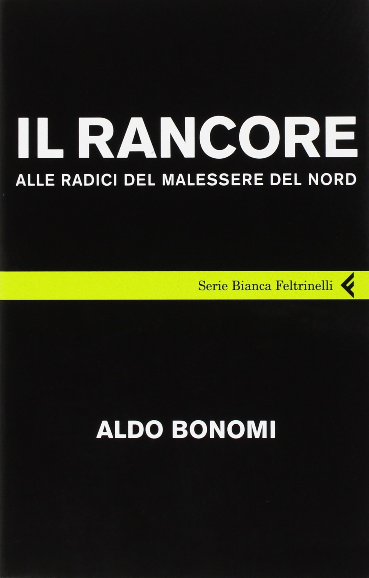 Il rancore. Alle radici del malessere del nord Il rancore. Alle radici del malessere del nord