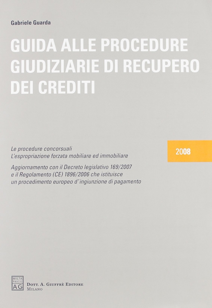 Guida alle procedure giudiziarie di recupero dei crediti Guida alle procedure giudiziarie di recupero dei crediti