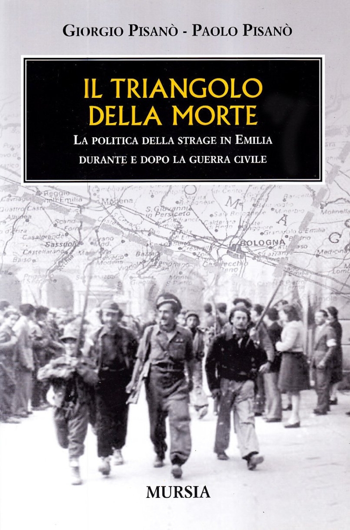 Il triangolo della morte. La politica della strage in Emilia durante e dopo la guerra civile Il triangolo della morte. La politica della strage in Emilia durante e dopo la guerra civile