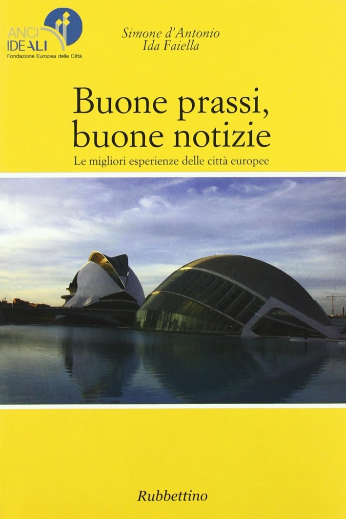 Buone prassi, buone notizie. Le migliori esperienze delle città europee Buone prassi, buone notizie. Le migliori esperienze delle città europee