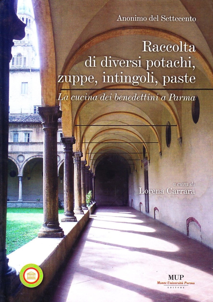 Raccolta di diversi potachi, zuppe, intingoli, paste. La cucina dei benedettini a Parma Raccolta di diversi potachi, zuppe, intingoli, paste. La cucina dei benedettini a Parma