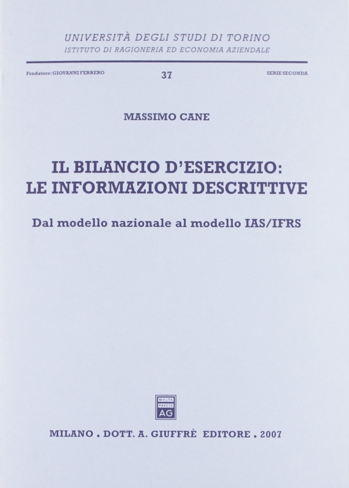 Il bilancio d'esercizio: le informazioni descrittive. Dal modello nazionale al modello IAS/IFRS Il bilancio d'esercizio: le informazioni descrittive. Dal modello nazionale al modello IAS/IFRS