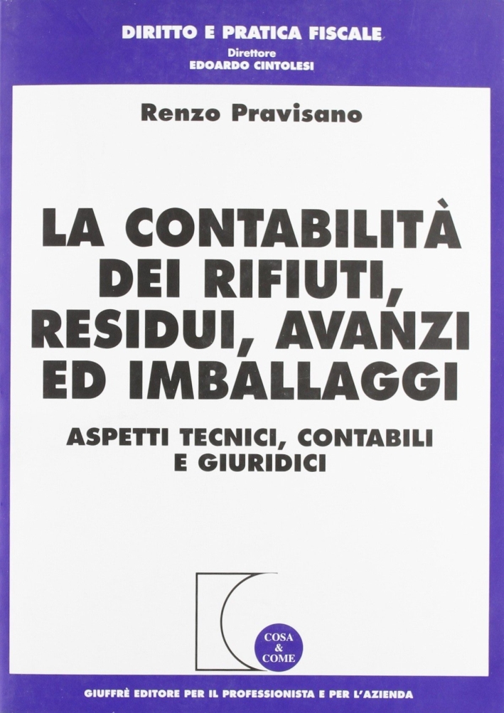 La contabilità dei rifiuti, residui, avanzi ed imballaggi. Aspetti tecnici, contabili e giuridici La contabilità dei rifiuti, residui, avanzi ed imballaggi. Aspetti tecnici, contabili e giuridici