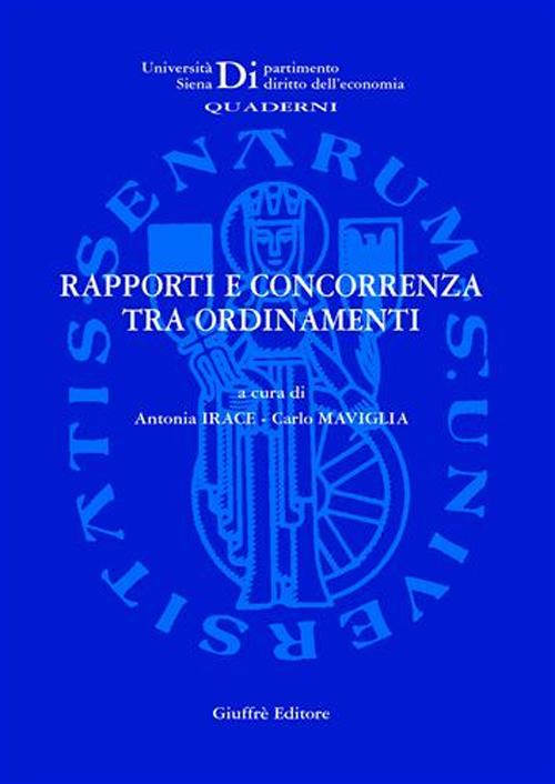 Rapporti e concorrenza tra ordinamenti. Atti del Seminario di studio (Siena, 10 marzo 2006) Rapporti e concorrenza tra ordinamenti. Atti del Seminario di studio (Siena, 10 marzo 2006)