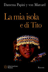 La mia isola e di Tito. La vita alternativa di una bambina cresciuta in una comunità di La mia isola e di Tito. La vita alternativa di una bambina cresciuta in una comunità di