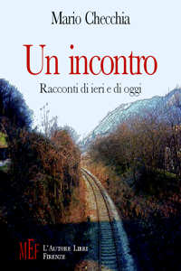 Un incontro. Racconti di ieri e di oggi Un incontro. Racconti di ieri e di oggi