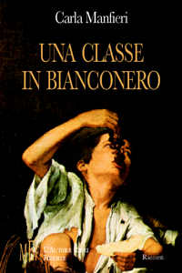 Una classe in bianconero. La quotidianità della vita scolastica raccontata da una appassionata professoressa Una classe in bianconero. La quotidianità della vita scolastica raccontata da una appassionata professoressa