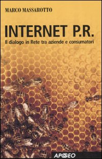Internet P.R. Dialogo in rete tra aziende e consumatori Internet P.R. Dialogo in rete tra aziende e consumatori