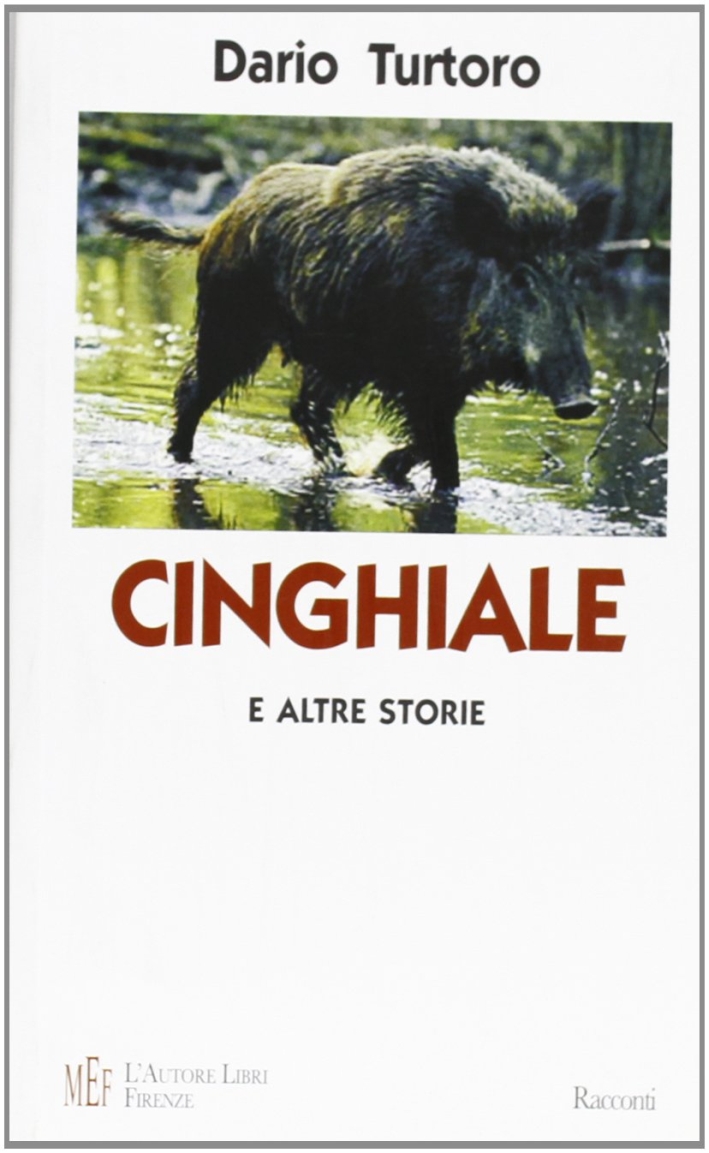 Cinghiale e altre storie. Storie e personaggi dell'Appennino tosco-emiliano Cinghiale e altre storie. Storie e personaggi dell'Appennino tosco-emiliano