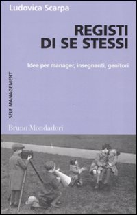 Registi di se stessi. Idee per manager, insegnanti, genitori Registi di se stessi. Idee per manager, insegnanti, genitori