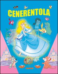 Cenerentola. Ediz. illustrata Cenerentola. Ediz. illustrata