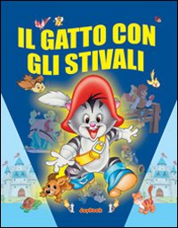 Il gatto con gli stivali. Ediz. illustrata Il gatto con gli stivali. Ediz. illustrata