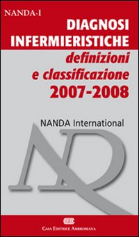 Diagnosi infermieristiche. Definizioni e classificazione 2007-2008 Diagnosi infermieristiche. Definizioni e classificazione 2007-2008