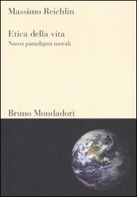 Etica della vita. Nuovi paradigmi morali Etica della vita. Nuovi paradigmi morali