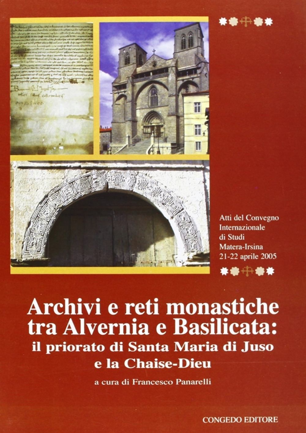 Archivi e Reti Monastiche tra Alvernia e Basilicata. Il Priorato di Santa Maria di Juso e la Chaise-Dieu Archivi e Reti Monastiche tra Alvernia e Basilicata. Il Priorato di Santa Maria di Juso e la Chaise-Dieu