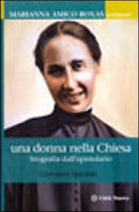 Una Donna nella Chiesa. Marianna Amico Roxas. Biografia dell'Epistolario Una Donna nella Chiesa. Marianna Amico Roxas. Biografia dell'Epistolario