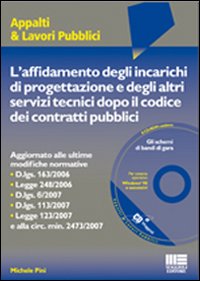 L'affidamento degli incarichi di progettazione e degli altri servizi dopo il codice dei contratti pubblici. Con CD-ROM L'affidamento degli incarichi di progettazione e degli altri servizi dopo il codice dei contratti pubblici. Con CD-ROM