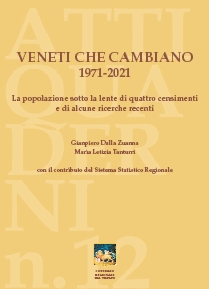 Veneti che cambiano 1971-2021. La popolazione sotto la lente di 4 censimenti e di alcune ricerche recenti Veneti che cambiano 1971-2021. La popolazione sotto la lente di 4 censimenti e di alcune ricerche recenti