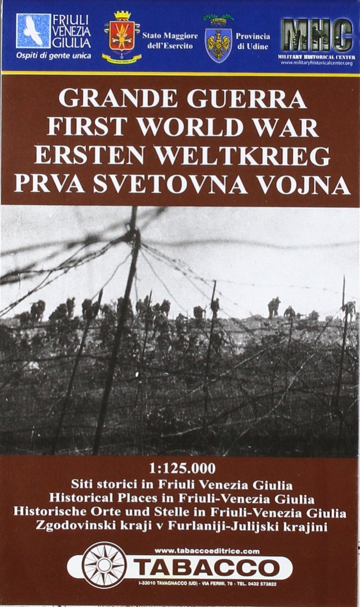 Grande guerra. Siti storici in Friuli Venezia Giulia 1:125.000 Grande guerra. Siti storici in Friuli Venezia Giulia 1:125.000