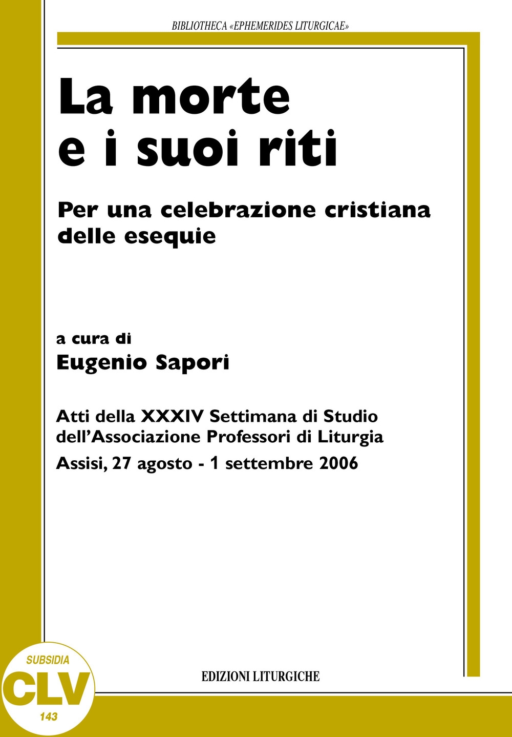 La morte e i suoi riti. Per una celebrazione cristiana delle esequie La morte e i suoi riti. Per una celebrazione cristiana delle esequie