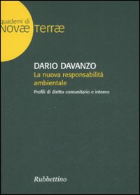 La nuova responsabilità ambientale. Profili di diritto comunitario e interno La nuova responsabilità ambientale. Profili di diritto comunitario e interno