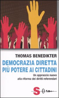 Democrazia diretta: più potere ai cittadini. Un approccio nuovo alla riforma dei diritti referendari Democrazia diretta: più potere ai cittadini. Un approccio nuovo alla riforma dei diritti referendari