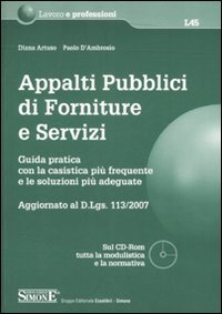 Appalti pubblici di forniture e servizi. Guida pratica con la casistica più frequente e le soluzioni più adeguate. Con CD-ROM