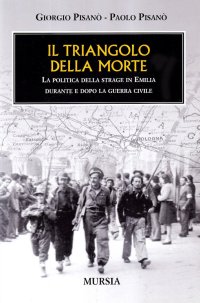 Il triangolo della morte. La politica della strage in Emilia durante e dopo la guerra civile