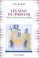 Les sens du parfum. I sensi e l'essenza del profumo