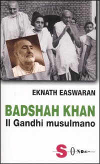 Badshah Khan. Il Gandhi musulmano Badshah Khan. Il Gandhi musulmano