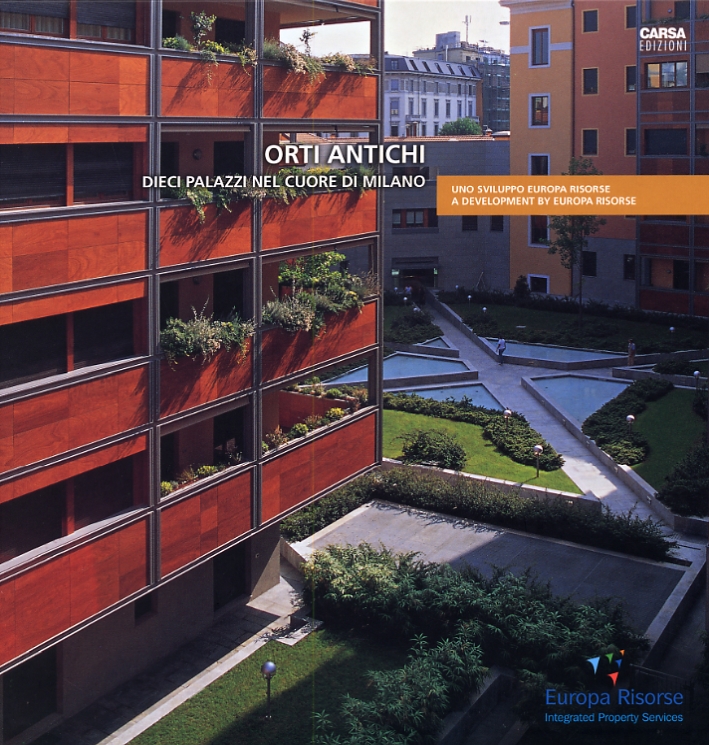Orti antichi. Dieci palazzi nel cuore di Milano. Uno sviluppo Europa risorse. A development by Europa risorse Orti antichi. Dieci palazzi nel cuore di Milano. Uno sviluppo Europa risorse. A development by Europa risorse