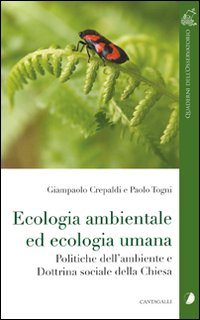 Ecologia ambientale ed ecologia umana. Politiche dell'ambiente e dottrina sociale della Chiesa Ecologia ambientale ed ecologia umana. Politiche dell'ambiente e dottrina sociale della Chiesa