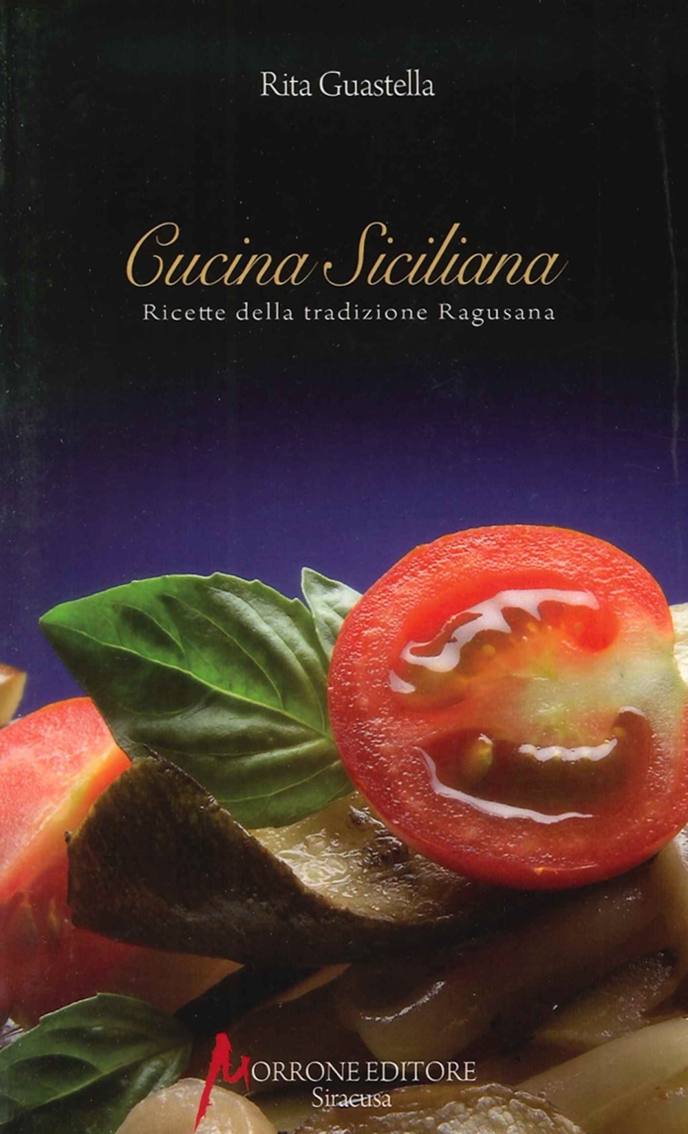Cucina Siciliana. Ricette della Tradizione Ragusana Cucina Siciliana. Ricette della Tradizione Ragusana