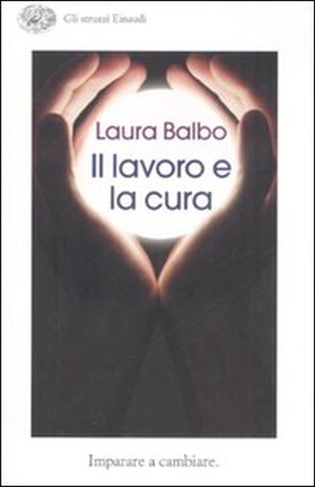 Il lavoro e la cura. Imparare e cambiare Il lavoro e la cura. Imparare e cambiare