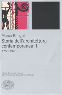 Storia dell'architettura contemporanea. Ediz. illustrata. Vol. 1: 1750-1945 Storia dell'architettura contemporanea. Ediz. illustrata. Vol. 1: 1750-1945