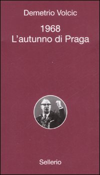 1968. L'Autunno di Praga 1968. L'Autunno di Praga