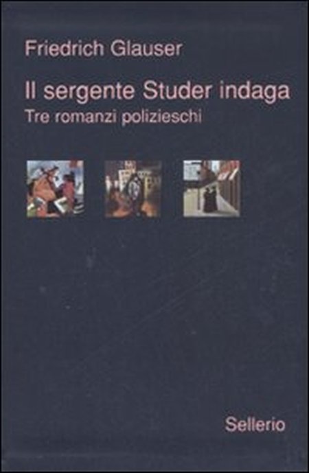 Il sergente Studer indaga. Tre romanzi polizieschi Il sergente Studer indaga. Tre romanzi polizieschi