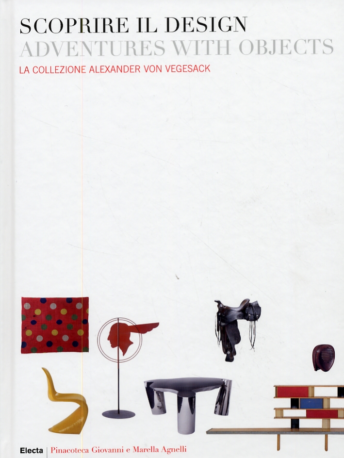 Scoprire il design. La collezione Alexander von Vegesack. Adventures with objects Scoprire il design. La collezione Alexander von Vegesack. Adventures with objects