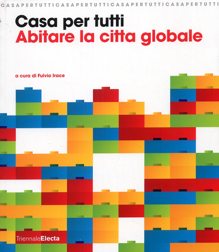 Casa per tutti. Abitare la città globale Casa per tutti. Abitare la città globale