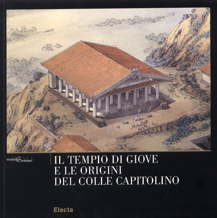 Il tempio di Giove e le origini del Colle Capitolino Il tempio di Giove e le origini del Colle Capitolino