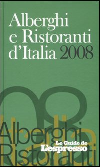Alberghi e ristoranti d'Italia 2008. Ediz. illustrata Alberghi e ristoranti d'Italia 2008. Ediz. illustrata
