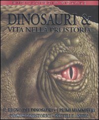 Dinosauri & vita nella preistoria. Ediz. illustrata Dinosauri & vita nella preistoria. Ediz. illustrata