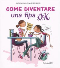Come diventare una tipa ok. Ediz. illustrata Come diventare una tipa ok. Ediz. illustrata