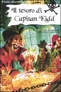 Il tesoro di Capitan Kidd. Ediz. illustrata Il tesoro di Capitan Kidd. Ediz. illustrata